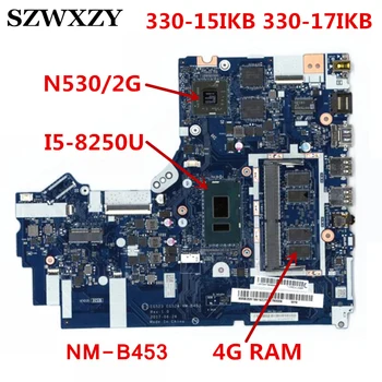 Восстановленная Материнская плата для ноутбука Lenovo Ideapad 330-15IKB 330-17IKB NM-B453 5B20R19919 i5-8250U CPU N530 2G GPU 4GB RAM